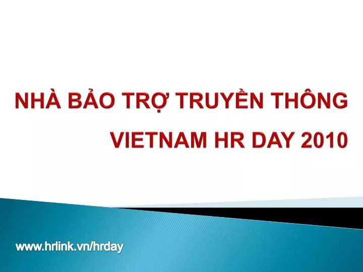 PPT - NHÀ BẢO TRỢ TRUYỀN THÔNG VIETNAM HR DAY 2010 PowerPoint ...