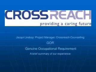 Jacqui Lindsay: Project Manager, Crossreach Counselling GOR Genuine Occupational Requirement
