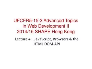 Lecture 4 : JavaScript, Browsers &amp; the HTML DOM-API