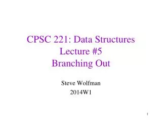 CPSC 221: Data Structures Lecture #5 Branching Out