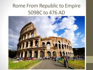 Rome From Republic to Empire 509BC to 476 AD