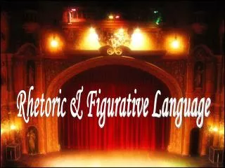 Rhetoric &amp; Figurative Language