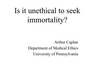 Is it unethical to seek immortality?