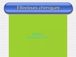 effecteurs chimiques