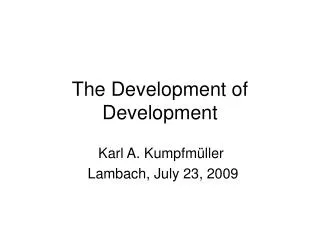 The Development of Development