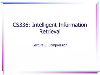 CS336: Intelligent Information Retrieval