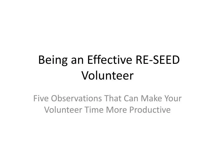 being an effective re seed volunteer