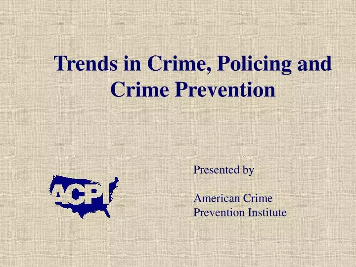 trends in crime policing and crime prevention