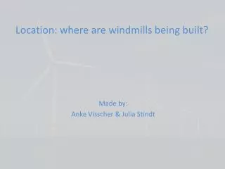 Location : where are windmills being built?