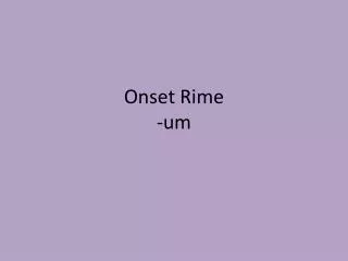 onset rime um