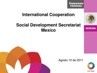 International Cooperation Social Development Secretariat Mexico Agosto 10 de 2011