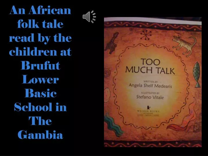 an african folk tale read by the children at brufut lower basic s chool in the g ambia