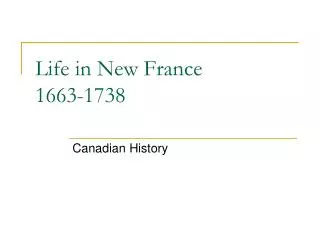 Life in New France 1663-1738