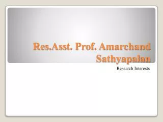 Res. Ass t . Prof. A marchand Sathyapalan