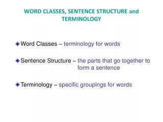 WORD CLASSES, SENTENCE STRUCTURE and TERMINOLOGY