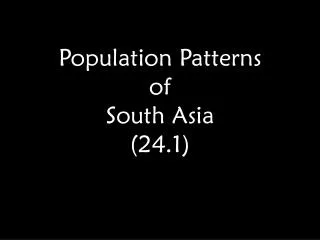 Population Patterns of South Asia (24.1)