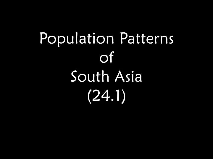 population patterns of south asia 24 1