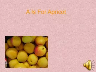 A Is For Apricot