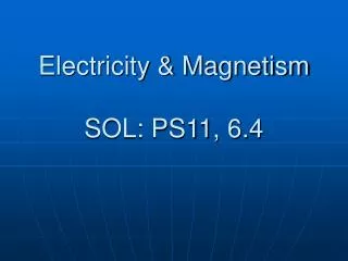 Electricity &amp; Magnetism SOL: PS11, 6.4