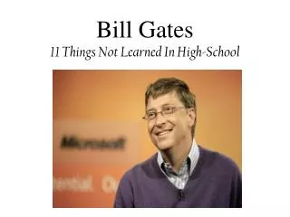 Bill Gates 11 Things Not Learned In High-School