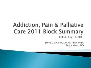 Addiction, Pain &amp; Palliative Care 2011 Block Summary