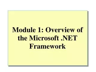 Module 1: Overview of the Microsoft .NET Framework