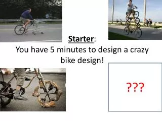 Starter : You have 5 minutes to design a crazy bike design!