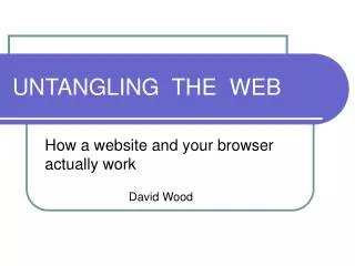 UNTANGLING THE WEB