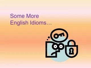 Some More English Idioms…