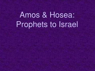 Amos &amp; Hosea: Prophets to Israel