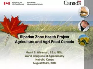 Riparian Zone Health Project Agriculture and Agri-Food Canada Grant S. Wiseman, BS.c, MSc.