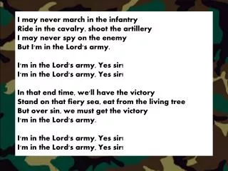 I may never march in the infantry Ride in the cavalry, shoot the artillery
