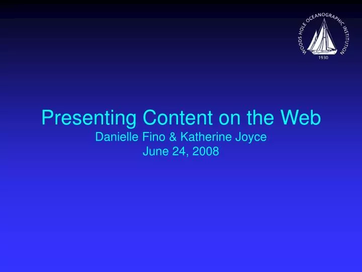 presenting content on the web danielle fino katherine joyce june 24 2008