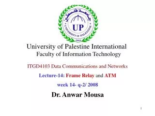 ITGD4103 Data Communications and Networks Lecture-14: Frame Relay and ATM week 14- q-2/ 2008