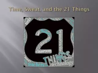 Time, Sweat, and the 21 Things