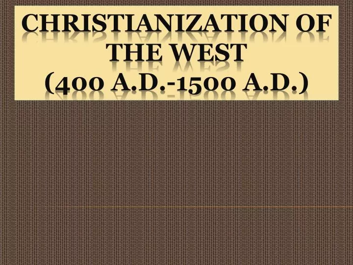 christianization of the west 400 a d 1500 a d