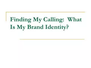 Finding My Calling: What Is My Brand Identity?