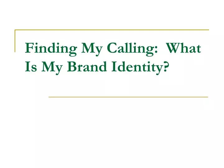 finding my calling what is my brand identity