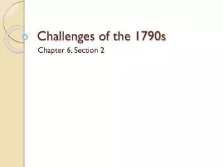 Challenges of the 1790s
