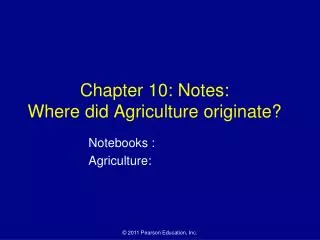 Chapter 10: Notes: Where did Agriculture originate?