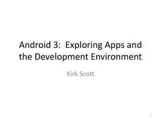Android 3: Exploring Apps and the Development Environment
