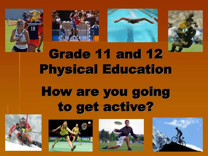 grade 11 and 12 physical education how are you going to get active