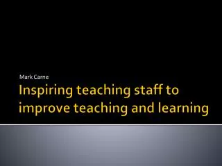 Inspiring teaching staff to improve teaching and learning