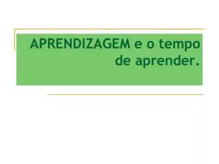 aprendizagem e o tempo de aprender