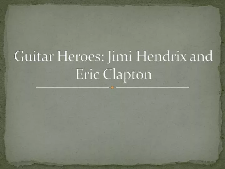 guitar heroes jimi hendrix and eric clapton