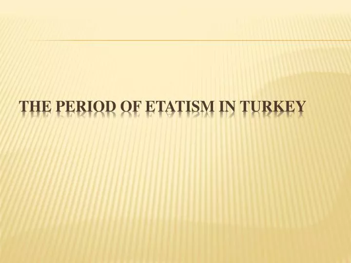the period of etatism in turkey