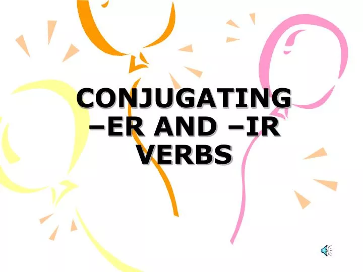 conjugating er and ir verbs