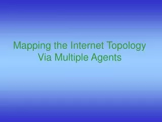 Mapping the Internet Topology Via Multiple Agents