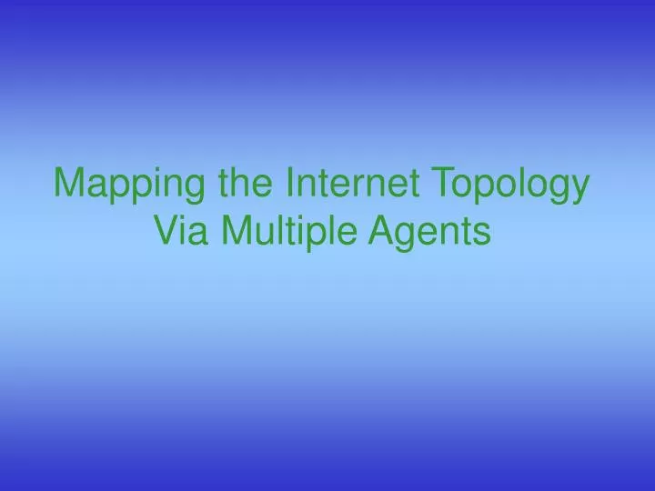 mapping the internet topology via multiple agents