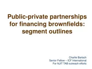 Public-private partnerships for financing brownfields: segment outlines